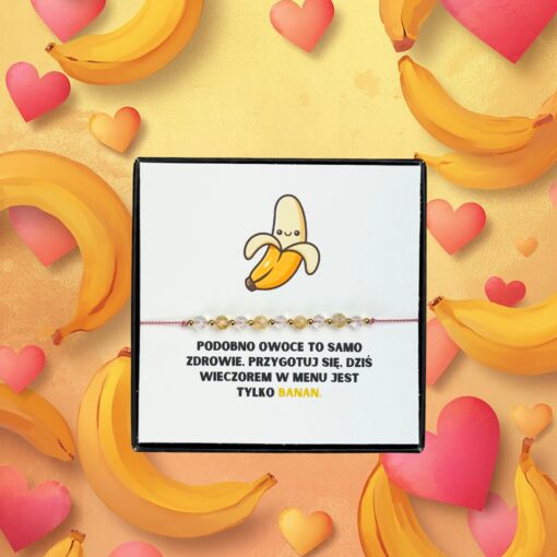 Bransoletka Cytryn i Kryształ Górski – „Dziś wieczorem w menu tylko banan” | Walentynki